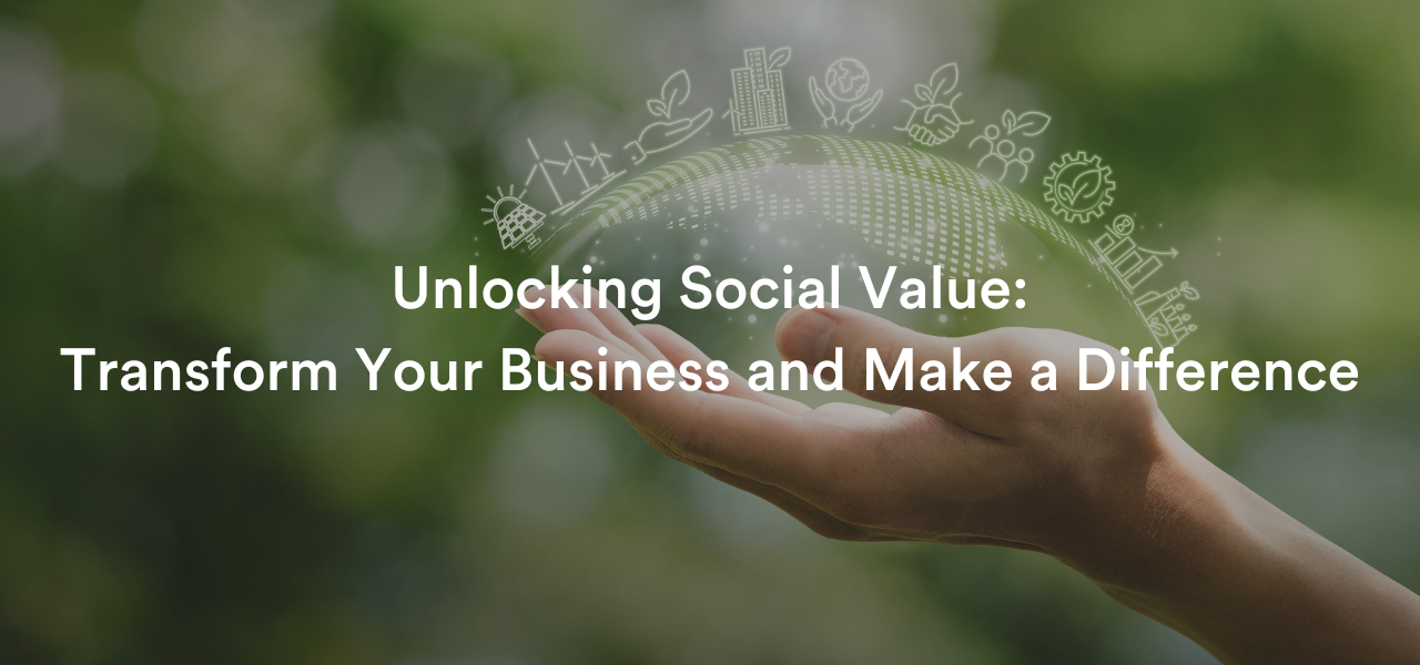 Unlocking Social Value: Transform Your Business and Make a Difference